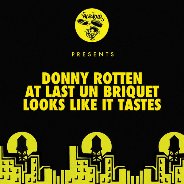 Donny Rotten - At Last Un Briquet / Looks Like It Tastes [NUR25111]